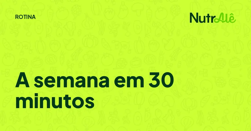 Capa do artigo: Como planejar o cardápio da semana em 30 minutos