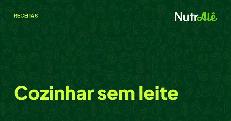 Capa do artigo: Como substituir leite, manteiga e creme de leite nas receitas