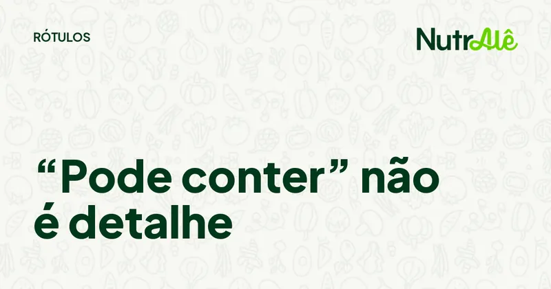 Capa do artigo: “Pode conter”: o que esse aviso realmente significa