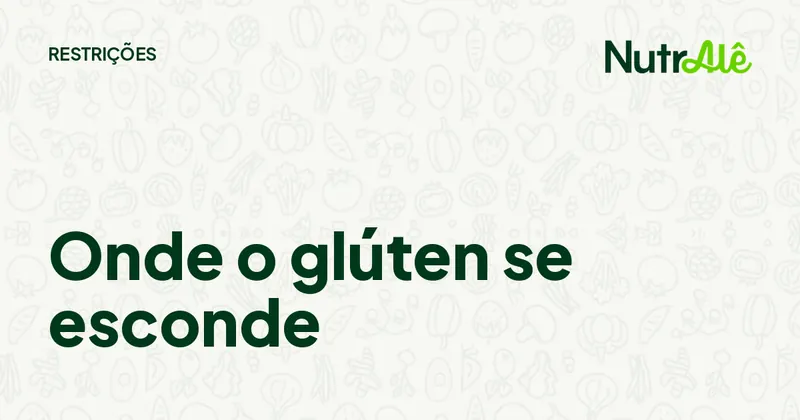 Capa do artigo: Glúten escondido: onde ele aparece sem você perceber